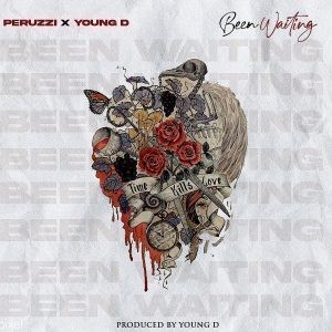 Peruzzi Ft. Young D – Been Waiting Mp3 Download