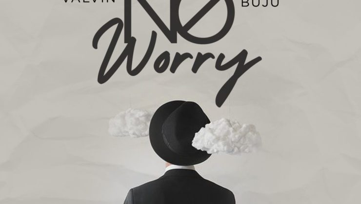 Valvin â€“ No Worry Ft. Buju mp3 download