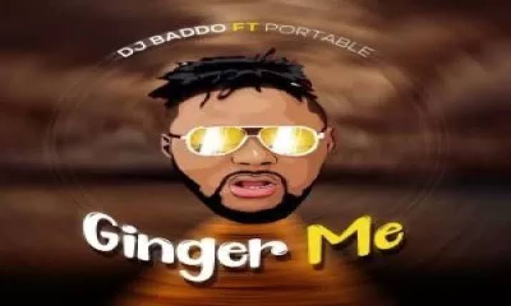 DJ Baddo ft Portable – Ginger Me