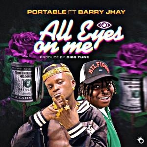 Portable – All Eyes On Me Ft Barry Jhay