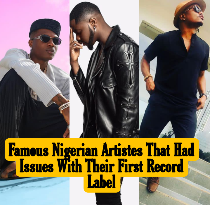Famous Nigerian Artistes That Had Issues With Their First Record Label