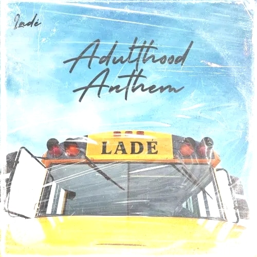 Adulthood Anthem By Lade