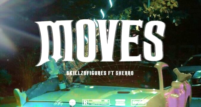 Moves by Skillz 8figure Ft. Sherro